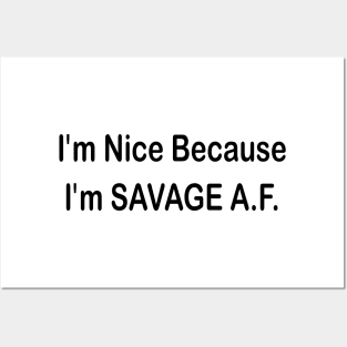 i'm nice because i'm savage A.F. Posters and Art